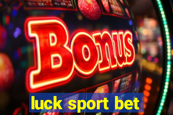 luck sport bet